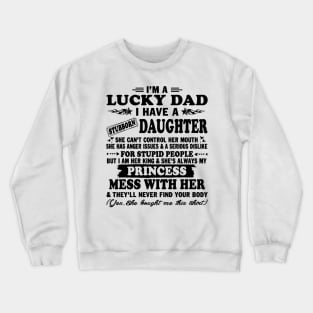 I Am A Lucky Dad I Have Stubborn Daughter Father's Day T-Shirt Crewneck Sweatshirt